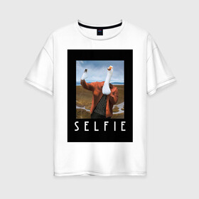 Женская футболка хлопок Oversize с принтом selfie в Санкт-Петербурге, 100% хлопок | свободный крой, круглый ворот, спущенный рукав, длина до линии бедер
 | funny | nerd | selfie | гусь | инстаграм | лебедь | селфи | тренд | утка | уточка | фото