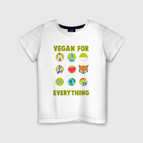 Детская футболка хлопок с принтом Vegan For Everything в Санкт-Петербурге, 100% хлопок | круглый вырез горловины, полуприлегающий силуэт, длина до линии бедер | Тематика изображения на принте: green | greenpaece | nature | sport | vegan | yoga | веган | вегетарианец | гринпис | еда | животные | жизнь | здоровье | зеленый | йога | мир | овощи | пища | планета | природа | растение | спорт | тело | фрукты