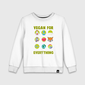 Детский свитшот хлопок с принтом Vegan For Everything в Санкт-Петербурге, 100% хлопок | круглый вырез горловины, эластичные манжеты, пояс и воротник | Тематика изображения на принте: green | greenpaece | nature | sport | vegan | yoga | веган | вегетарианец | гринпис | еда | животные | жизнь | здоровье | зеленый | йога | мир | овощи | пища | планета | природа | растение | спорт | тело | фрукты