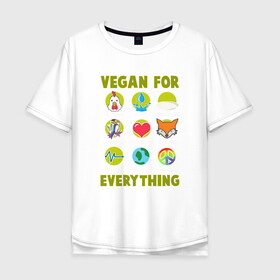 Мужская футболка хлопок Oversize с принтом Vegan For Everything в Санкт-Петербурге, 100% хлопок | свободный крой, круглый ворот, “спинка” длиннее передней части | Тематика изображения на принте: green | greenpaece | nature | sport | vegan | yoga | веган | вегетарианец | гринпис | еда | животные | жизнь | здоровье | зеленый | йога | мир | овощи | пища | планета | природа | растение | спорт | тело | фрукты