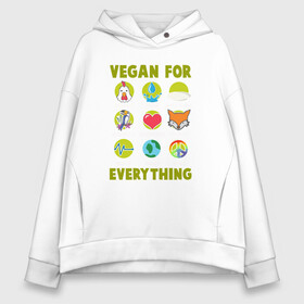 Женское худи Oversize хлопок с принтом Vegan For Everything в Санкт-Петербурге, френч-терри — 70% хлопок, 30% полиэстер. Мягкий теплый начес внутри —100% хлопок | боковые карманы, эластичные манжеты и нижняя кромка, капюшон на магнитной кнопке | Тематика изображения на принте: green | greenpaece | nature | sport | vegan | yoga | веган | вегетарианец | гринпис | еда | животные | жизнь | здоровье | зеленый | йога | мир | овощи | пища | планета | природа | растение | спорт | тело | фрукты