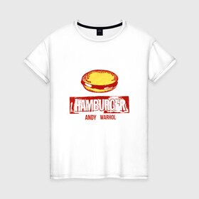 Женская футболка хлопок с принтом Гамбургер Уорхола в Санкт-Петербурге, 100% хлопок | прямой крой, круглый вырез горловины, длина до линии бедер, слегка спущенное плечо | andy warhol | гамбургер уорхола | дизайнер | искусство | поп арт | продюсер | художник | энди уорхол