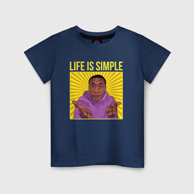 Детская футболка хлопок с принтом Life is simple! в Санкт-Петербурге, 100% хлопок | круглый вырез горловины, полуприлегающий силуэт, длина до линии бедер | easy | khaby | khaby lame | khaby00 | lame | life hack | mem | лайм | лайф хак | мем | мемы | хаби | хаби лайм