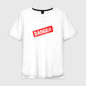 Мужская футболка хлопок Oversize с принтом DANGER в Санкт-Петербурге, 100% хлопок | свободный крой, круглый ворот, “спинка” длиннее передней части | минимализм | надпись | опасность | печать | текст
