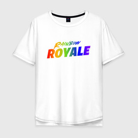 Мужская футболка хлопок Oversize с принтом Rainbow Royale в Санкт-Петербурге, 100% хлопок | свободный крой, круглый ворот, “спинка” длиннее передней части | epic games | games | ивент | иллюстрация | королевская битва | радужная битва