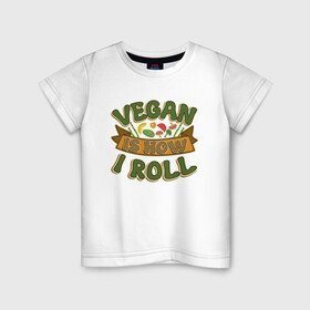 Детская футболка хлопок с принтом Vegan - How I Roll в Санкт-Петербурге, 100% хлопок | круглый вырез горловины, полуприлегающий силуэт, длина до линии бедер | green | greenpeace | nature | sport | vegan | yoga | веган | вегетарианец | гринпис | еда | животные | жизнь | здоровье | зеленый | йога | мир | овощи | пища | планета | природа | растение | спорт | тело | фрукты