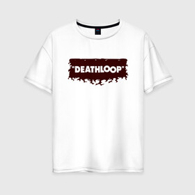 Женская футболка хлопок Oversize с принтом Deathloop - Flames в Санкт-Петербурге, 100% хлопок | свободный крой, круглый ворот, спущенный рукав, длина до линии бедер
 | Тематика изображения на принте: death | deathloop | game | games | loop | дэслуп | дэт | дэтлуп | знак | игра | игры | лого | луп | мертвая | огонь | пелтя | пламя | символ