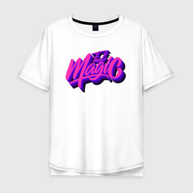 Мужская футболка хлопок Oversize с принтом Feel Magic  в Санкт-Петербурге, 100% хлопок | свободный крой, круглый ворот, “спинка” длиннее передней части | каллиграфия | леттеринг | логотип | неон | объём | почувствуй магию | розовый | тени | фиолетовый