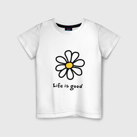 Детская футболка хлопок с принтом LIFE IS GOOD в Санкт-Петербурге, 100% хлопок | круглый вырез горловины, полуприлегающий силуэт, длина до линии бедер | Тематика изображения на принте: life is good | жизнь | растение | ромашка | цветок | цветочки