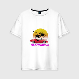 Женская футболка хлопок Oversize с принтом Retrowave style 2 в Санкт-Петербурге, 100% хлопок | свободный крой, круглый ворот, спущенный рукав, длина до линии бедер
 | lamborghini | palms | retrowave | sunset | закат | ламборгини | машина | ретровейв