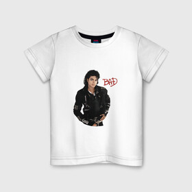 Детская футболка хлопок с принтом BAD. Майкл Джексон в Санкт-Петербурге, 100% хлопок | круглый вырез горловины, полуприлегающий силуэт, длина до линии бедер | bad | michael jackson | бэд | король | майкл джексон | поп король