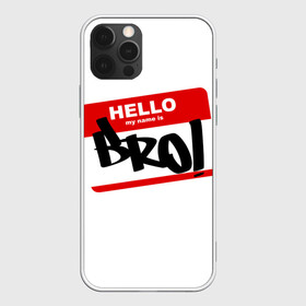 Чехол для iPhone 12 Pro Max с принтом Bro! в Санкт-Петербурге, Силикон |  | bro | brother | hello | myname | name | sticker | брат | братишка | братуха | братюня | бро | имя | привет | стикер