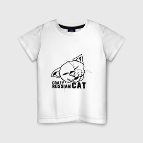 Детская футболка хлопок с принтом Crazy russian cat в Санкт-Петербурге, 100% хлопок | круглый вырез горловины, полуприлегающий силуэт, длина до линии бедер | дикий | киска | кот | кошка | мурка | надпись | русский кот | сумасшедший