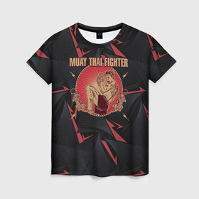 Женская футболка 3D с принтом MUAY THAI FIGHTER в Санкт-Петербурге, 100% полиэфир ( синтетическое хлопкоподобное полотно) | прямой крой, круглый вырез горловины, длина до линии бедер | fighter | muay thai | боец | драки | карате | муай тай | мутай