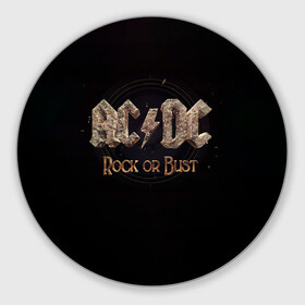 Коврик для мышки круглый с принтом AC/DC Rock or Bust в Санкт-Петербурге, резина и полиэстер | круглая форма, изображение наносится на всю лицевую часть | Тематика изображения на принте: ac dc | acdc | acdc ас дс | angus young | back in black | highway to hell | mckinno | австралийская | ангус янг | ас дс | асдс | блюз | в форме | гитара | группа | крис слэйд | метал | молния | музыка | певец | рок | рок н ролл | стиви янг