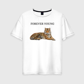 Женская футболка хлопок Oversize с принтом Forever young  в Санкт-Петербурге, 100% хлопок | свободный крой, круглый ворот, спущенный рукав, длина до линии бедер
 | forever young | вечно | молодой | молодость