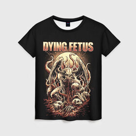 Женская футболка 3D с принтом Dying Fetus в Санкт-Петербурге, 100% полиэфир ( синтетическое хлопкоподобное полотно) | прямой крой, круглый вырез горловины, длина до линии бедер | death metal | dying fetus | грайндкор | группы | метал | музыка | рок