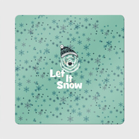 Магнит виниловый Квадрат с принтом Зима снежинки в Санкт-Петербурге, полимерный материал с магнитным слоем | размер 9*9 см, закругленные углы | Тематика изображения на принте: let it snow | зима | идёт снег | медведь | метель | нг | новый год | рождество | снег | снегопад | снежинки