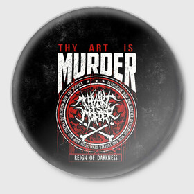 Значок с принтом Thy Art Is Murder в Санкт-Петербурге,  металл | круглая форма, металлическая застежка в виде булавки | death metal | deathcore | thy art is murder | группы | дэткор | метал | музыка | рок