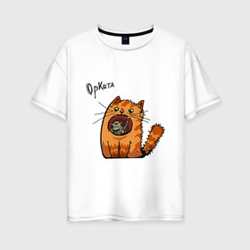 Женская футболка хлопок Oversize с принтом Оркота в Санкт-Петербурге, 100% хлопок | свободный крой, круглый ворот, спущенный рукав, длина до линии бедер
 | каламбур | кот | коты | кошки | орк | орки | сказка | фэнтези | юмор