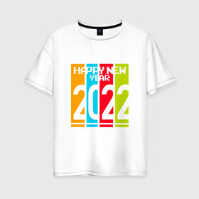 Женская футболка хлопок Oversize с принтом 2022 Happy New year новый год в Санкт-Петербурге, 100% хлопок | свободный крой, круглый ворот, спущенный рукав, длина до линии бедер
 | new year | tiger | год тигра | новый год | праздник | с новым годом | тигр