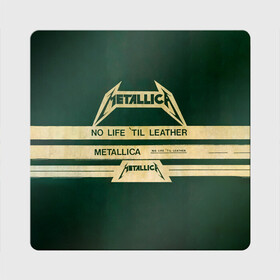 Магнит виниловый Квадрат с принтом No Life til Leather   Metallica в Санкт-Петербурге, полимерный материал с магнитным слоем | размер 9*9 см, закругленные углы | hard | heavy | james hetfield | kirk hammett | lars ulrich | metallica | music | robert trujillo | rock band | thrash | thrashmetal | джеймс хэтфилд | кирк хэмметт | ларс ульрих | метал | металика | металлика | музыка | роберт трухильо | рок группа | трэш