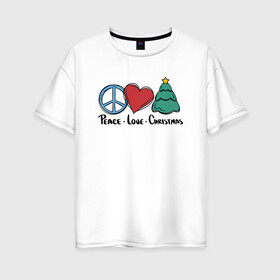 Женская футболка хлопок Oversize с принтом Peace Love and Christmas в Санкт-Петербурге, 100% хлопок | свободный крой, круглый ворот, спущенный рукав, длина до линии бедер
 | art | christmas | drawing | heart | love | new year | peace | tree | арт | елка | любовь | мир | новый год | рисунок | рождество | сердце