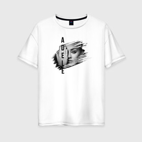 Женская футболка хлопок Oversize с принтом Adele лицо в Санкт-Петербурге, 100% хлопок | свободный крой, круглый ворот, спущенный рукав, длина до линии бедер
 | глаз | имя | лицо | потёртость | рука