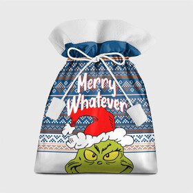 Подарочный 3D мешок с принтом MERRY WHATEVER | GRINCH в Санкт-Петербурге, 100% полиэстер | Размер: 29*39 см | Тематика изображения на принте: 2020 | 2021 | 2022 | christmas | grinch | merry | santa | whatever | гринч | дед мороз | леденец | нг | новогодний | новый год | олени | рождество | санта клаус | свитер | узоры