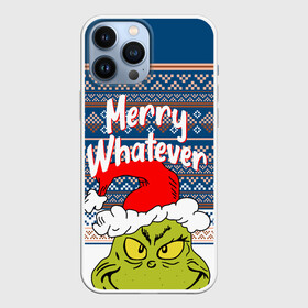 Чехол для iPhone 13 Pro Max с принтом MERRY WHATEVER | GRINCH в Санкт-Петербурге,  |  | Тематика изображения на принте: 2020 | 2021 | 2022 | christmas | grinch | merry | santa | whatever | гринч | дед мороз | леденец | нг | новогодний | новый год | олени | рождество | санта клаус | свитер | узоры