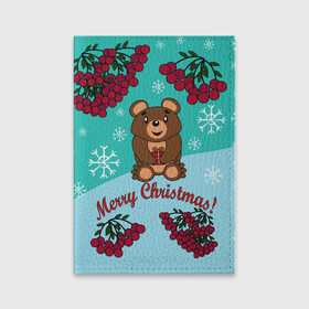 Обложка для паспорта матовая кожа с принтом Мишка и рождество в Санкт-Петербурге, натуральная матовая кожа | размер 19,3 х 13,7 см; прозрачные пластиковые крепления | 2022 | merry christmas | ветки | год тигра | детский | животные | зима | зимний | лес | медведь | мишка | мультяшный | новогодний | новый год | подарок | праздничный | рождество | рябина | снег | снегопад