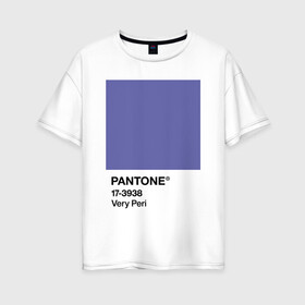 Женская футболка хлопок Oversize с принтом Цвет Pantone 2022 года - Very Peri в Санкт-Петербурге, 100% хлопок | свободный крой, круглый ворот, спущенный рукав, длина до линии бедер
 | pantone | very peri | violet | графический дизайн | дизайн | дизайнерский мем | дизигн | дизигнер | мем | пантон | сиреневый | фиолетовый | цвет 2022 года | цвет года | цвет пантон