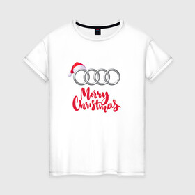 Женская футболка хлопок с принтом AUDI MERRY CHRISTMAS в Санкт-Петербурге, 100% хлопок | прямой крой, круглый вырез горловины, длина до линии бедер, слегка спущенное плечо | Тематика изображения на принте: audi | auto | autosport | perfomance | quattro | rs | sport | авто | авто спорт | автомобиль | автомобильные | автоспорт | ауди | кватро | марка | машины | перфоманс | рс | спорт