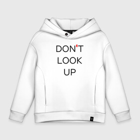 Детское худи Oversize хлопок с принтом Dont look up. Netflix. в Санкт-Петербурге, френч-терри — 70% хлопок, 30% полиэстер. Мягкий теплый начес внутри —100% хлопок | боковые карманы, эластичные манжеты и нижняя кромка, капюшон на магнитной кнопке | black comedy | dont look up | film | lettering | logo | netflix | логотип | надпись | не смотрите наверх | фильм | чёрная комедия