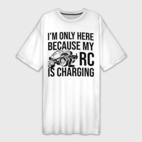 Платье-футболка 3D с принтом My RC Charging в Санкт-Петербурге,  |  | my rc charging | radio control | rc | rc charging | радиоуправляемые модели