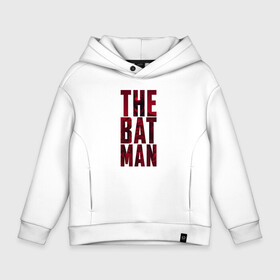 Детское худи Oversize хлопок с принтом The Batman Text logo в Санкт-Петербурге, френч-терри — 70% хлопок, 30% полиэстер. Мягкий теплый начес внутри —100% хлопок | боковые карманы, эластичные манжеты и нижняя кромка, капюшон на магнитной кнопке | batman | batman 2022 | bruce wayne | cat woman | catwoman | dc | dc comics | gotham | joker | statwb | warner | бетмен 2022 | брюс уэйн | бэтмен | бэтмен 2022 | готэм | джокер | диси | женщина кошка | злодей | комиксы | комиксы диси