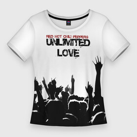 Женская футболка 3D Slim с принтом Red Hot Chili Peppers  Unlimited Love в Санкт-Петербурге,  |  | Тематика изображения на принте: red hot chili peppers | весна | зима | лето | музыка | осень | ред | рок | с надписью | с текстом | хот | чили