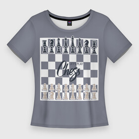 Женская футболка 3D Slim с принтом Let s play chess в Санкт-Петербурге,  |  | 64 клетки | chess | ана | владимир крамник | гари каспаров | гроссмейстер | игра | король | ладья | математика | михаил ботвинник | мозг | мысль | пешка | разум | ферзь | чёрно белые | шах и мат | шахматист