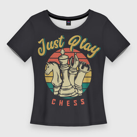 Женская футболка 3D Slim с принтом Just Play (Шахматы) в Санкт-Петербурге,  |  | 64 клетки | chess | владимир крамник | гари каспаров | гроссмейстер | игра | король | ладья | математика | михаил ботвинник | мозг | мысль | пешка | разум | ферзь | чёрно белые | шах и мат | шахматист