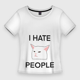 Женская футболка 3D Slim с принтом I hate people, дизайн с белым мемным котом в Санкт-Петербурге,  |  | i hate | i hate people | белый кот | домашние животные | животные | кот | кот за столом | кот из мема с девушками | коты из мемов | мемные коты | мемы | принт с котом | принты с котами | смешной кот