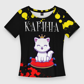 Женская футболка 3D Slim с принтом Карина  КОШКА  Краска в Санкт-Петербурге,  |  | paint | брызги | имена | имени | имя | кара | карина | кариночка | кариша | кошка | краска | рина | ринетта | русский | фамилия