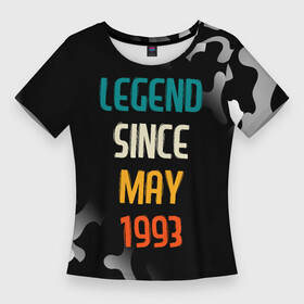 Женская футболка 3D Slim с принтом Legend Since May 1993 в Санкт-Петербурге,  |  | 1993 | legend | made in | may | since | бабушке | брату | год | дедушке | день | жене | камуфляж | мае | май | маме | милитари | мужу | папе | рожден | рождения | сделано | сестре | юбилей