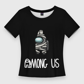 Женская футболка 3D Slim с принтом AMONG US ТУАЛЕТНАЯ БУМАГА в Санкт-Петербурге,  |  | among us | impostor | амонг ас | игра | космический | космический корабль | космонавт | космос | мем | не верь никому | предатель | среди нас | экшен