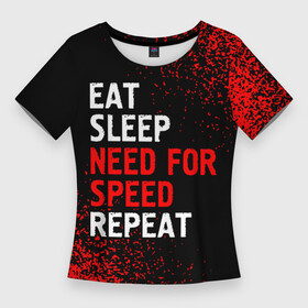 Женская футболка 3D Slim с принтом Eat Sleep Need for Speed Repeat  Спрей в Санкт-Петербурге,  |  | eat sleep need for speed repeat | for | logo | need | nfs | speed | игра | игры | краска | лого | логотип | нид | нфс | символ | спрей