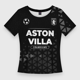 Женская футболка 3D Slim с принтом Aston Villa Форма Champions в Санкт-Петербурге,  |  | aston | aston villa | club | football | logo | villa | астон | вилла | звезды | клуб | космос | лого | мяч | символ | спорт | форма | футбол | футболист | футболисты | футбольный