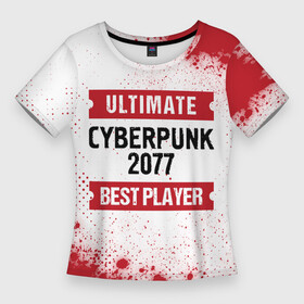 Женская футболка 3D Slim с принтом Cyberpunk 2077: таблички Best Player и Ultimate в Санкт-Петербурге,  |  | 2077 | cyberpunk | cyberpunk 2077 | logo | paint | ultimate | брызги | игра | игры | киберпанк | краска | лого | логотип | символ