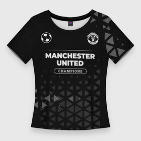 Женская футболка 3D Slim с принтом Manchester United Champions Uniform в Санкт-Петербурге,  |  | club | football | logo | manchester | manchester united | paint | united | брызги | клуб | краска | лого | манчестер | мяч | символ | спорт | форма | футбол | футболист | футболисты | футбольный | юнайтед