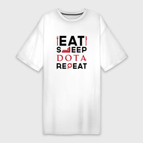 Платье-футболка хлопок с принтом Надпись: Eat Sleep Dota Repeat в Санкт-Петербурге,  |  | dota | eat sleep repeat | logo | дота | игра | игры | лого | логотип | символ