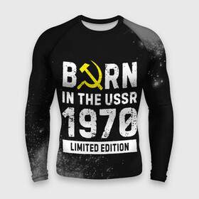 Мужской рашгард 3D с принтом Born In The USSR 1970 year Limited Edition в Санкт-Петербурге,  |  | 1970 | born | made in | ussr | бабушке | брату | год | дедушке | день | жене | краска | краски | маме | мужу | папе | рожден | рождения | сделано | сестре | ссср