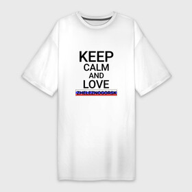 Платье-футболка хлопок с принтом Keep calm Zheleznogorsk (Железногорск) в Санкт-Петербурге,  |  | kya | zheleznogorsk |  красноярский | город | железногорск | россия